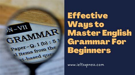 Effective Ways To Master English Grammar For Beginners