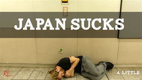 Japan Sucks A Bit Life In Japan Youtube