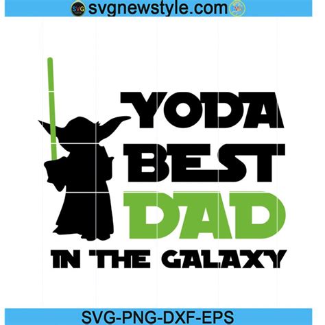 Yoda Best Dad In The Galaxy Svg Star Wars Svg Best Dad Ever Svg