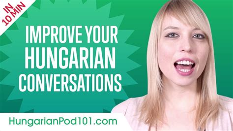 Learn Hungarian In 10 Minutes Improve Your Hungarian Conversation