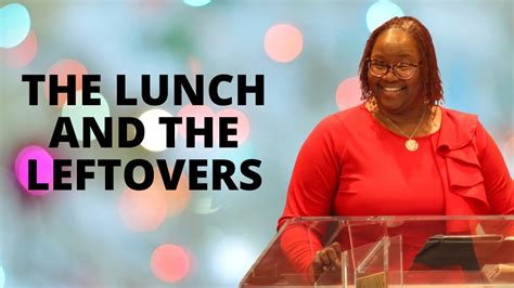 Pastor Regina L Bells Sermon The Lunch And The Leftovers John 61