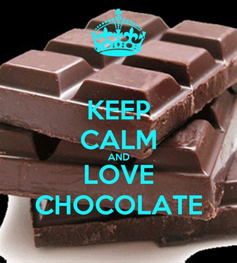 Keep Calm And Love Chocolate Poster Asia Keep Calm O Matic