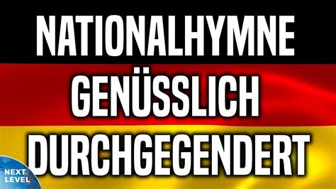 deutsche Nationalhymne Genüsslich durchgegendert YouTube