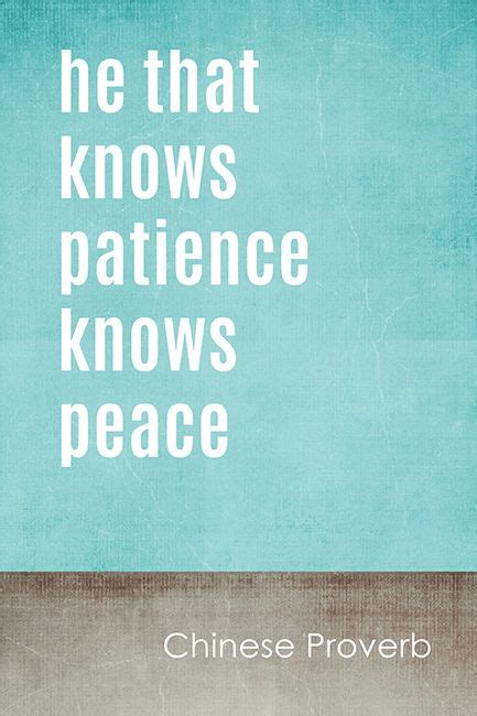 He That Knows Patience Knows Peace Chinese Proverb Motivational