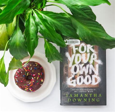 For Your Own Good By Samantha Downing ~ Book Review Treat Your S H Elf