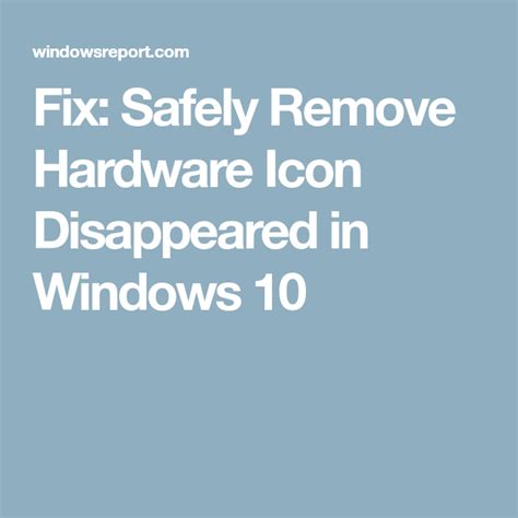 Fix Safely Remove Hardware Icon Disappeared In Windows 10 Windows 10
