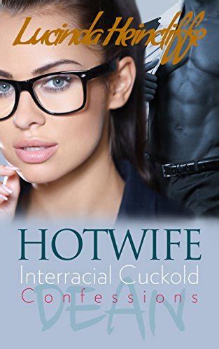 Hotwife Interracial Cuckold Confessions Dean First Time By Lucinda