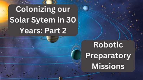 Colonizing Our Solar System Robotic Preparatory Missions Youtube