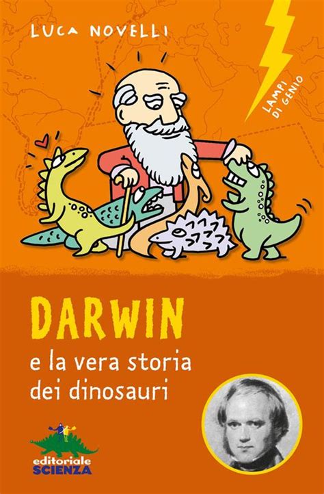 Darwin E La Vera Storia Dei Dinosauri Luca Novelli Libro