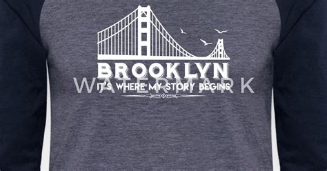Brooklyn Where My Story Begins Shirt Unisex Baseball T Shirt Spreadshirt