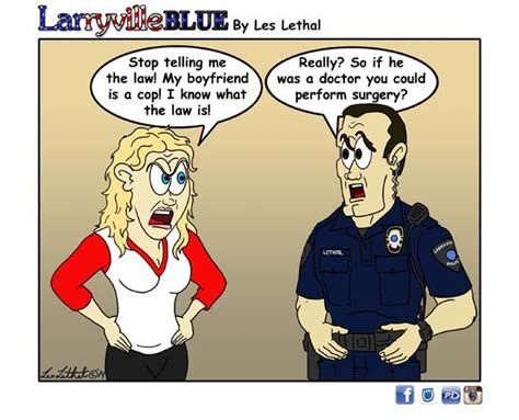Larryville Blue I Know The Law Police Humor Cops Humor Funny Selfie Quotes