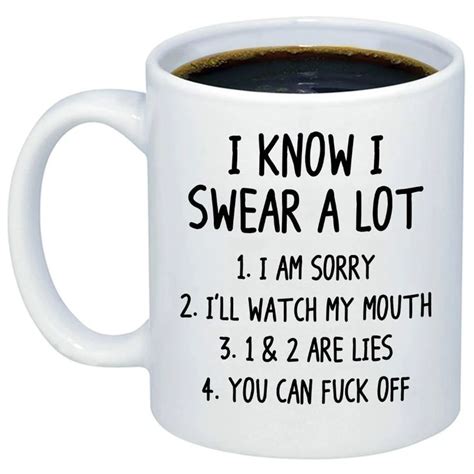 I Know I Swear A Lot Coffee Mug Funny Sarcastic Quote Coffee Quotes