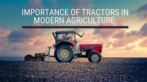 Farm Mechanization Usa Importance Of Tractors In Modern Agriculture