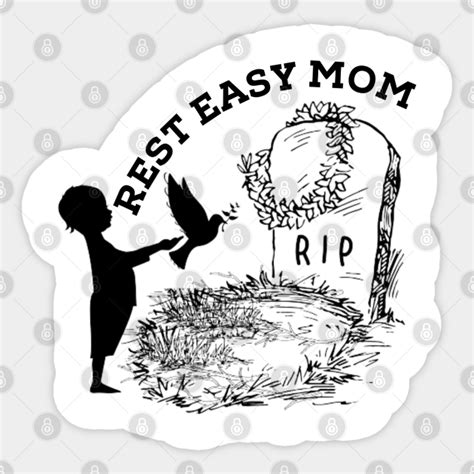 Rest Easy Mom Rest In Peace Sticker Teepublic