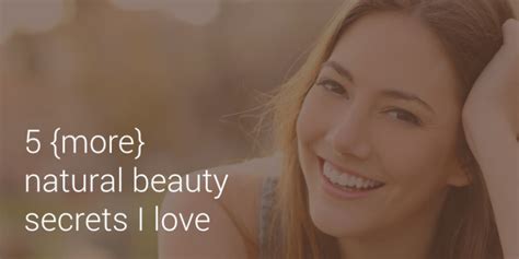 5 More Natural Beauty Secrets I Love Life Love And God