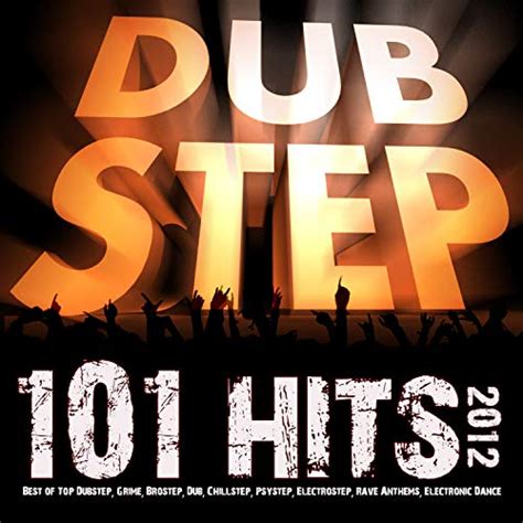 101 Dubstep Hits 2012 Best Of Top Dubstep Grime Brostep Dub
