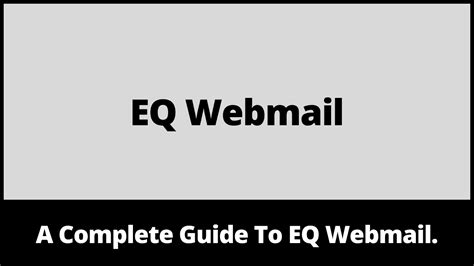 A Complete Guide To Eq Webmail The Webmail Guide