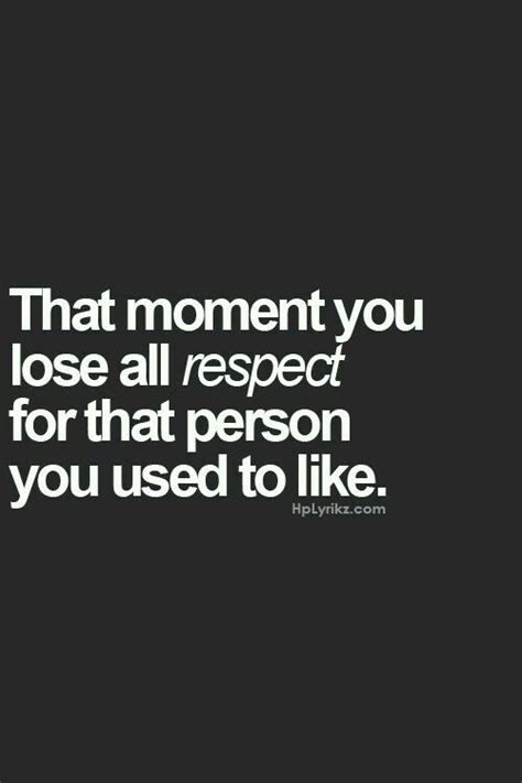 The Quote That Says That Moment You Lose All Respect For That Person