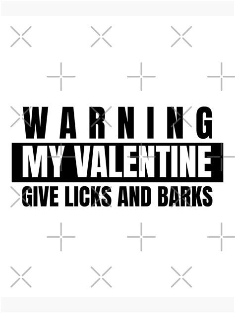 Warning My Valentines Give Licks And Barks Funny Valentines Day T