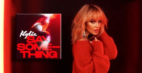 Kylie Minogue Releases New Single Say Something And Announces New Album
