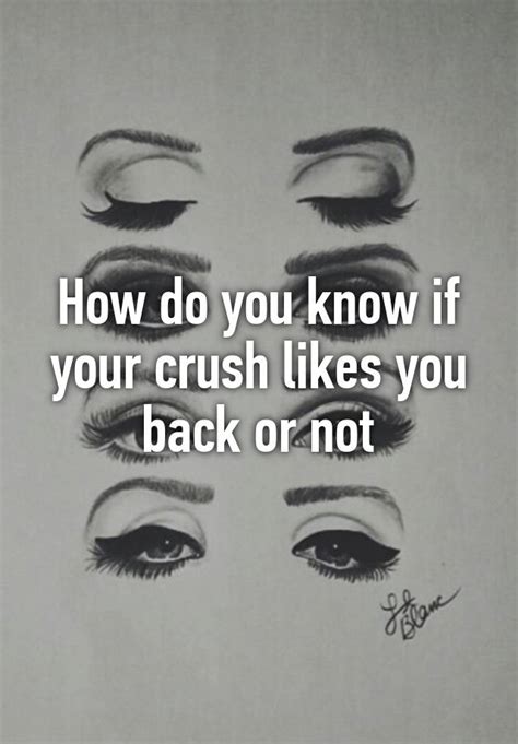 How Do You Know If Your Crush Likes You Back Or Not