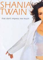 Shania Twain That Don T Impress Me Much In Cines Com