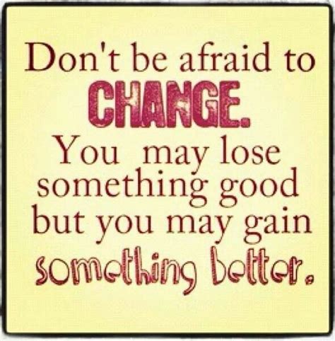 Sometimes Change Is Good Inspirational Quotes About Change Quotes