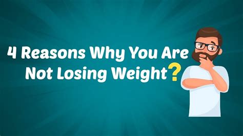 4 Reasons Why You Are Not Losing Weight Youtube