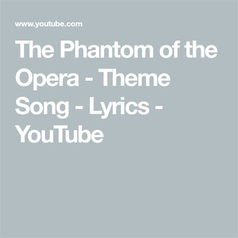 The Phantom Of The Opera Theme Song Lyrics Youtube Theme Song Phantom Of The Opera Songs