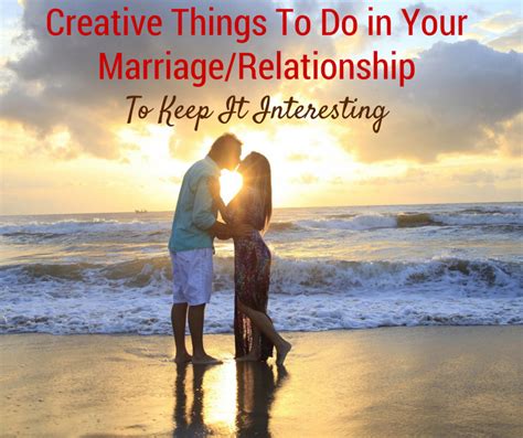 Creative Things to Do in Your Relationship/Marriage to Keep It Interesting | PairedLife