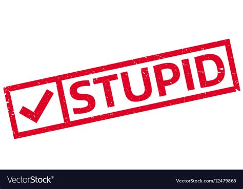 Stupid Rubber Stamp Royalty Free Vector Image Vectorstock