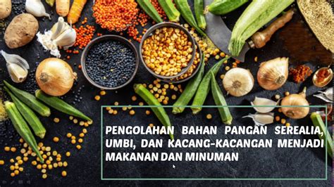 Sains tahun 3 unit 3 manusia kssr semakan 2017 chang tun kuet. (KELAS 8) PENGOLAHAN BAHAN PANGAN SEREALIA, KACANG ...