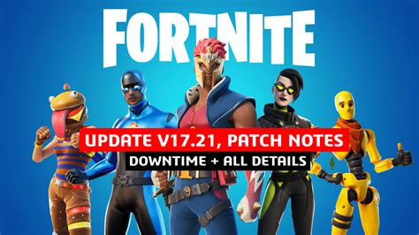 Fortnite Update V17 21 Patch Notes Downtime All Details