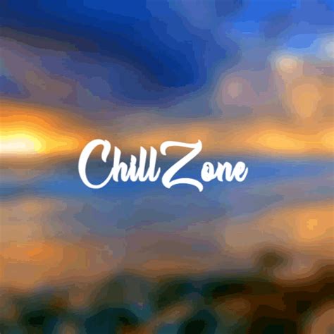 Chill Zone  Chill Zone Discover And Share S
