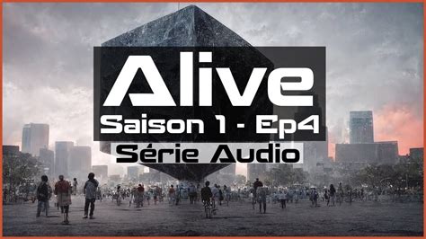 ALIVE Saison 1 Épisode 4 Série Audio YouTube