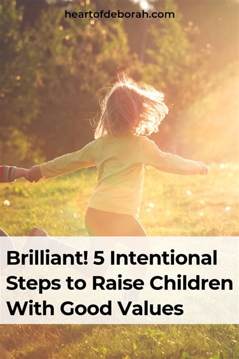 Brilliant 5 Intentional Steps To Raise Children With Good Values