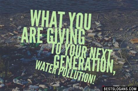 These are the best examples of water pollution quotes on poetrysoup. Catchy Slogans On Water Pollution, Taglines, Mottos, Business Names & Ideas 2021 | Best Slogans