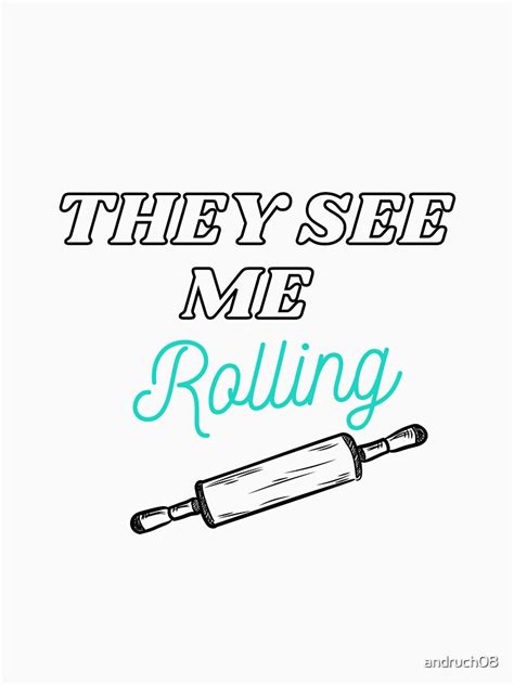 You See Me Rolling T Shirt For Sale By Andruch08 Redbubble