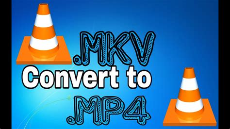 How To Convert Mkv File Into Mp4 File By Using Vlc Vedio Player Youtube