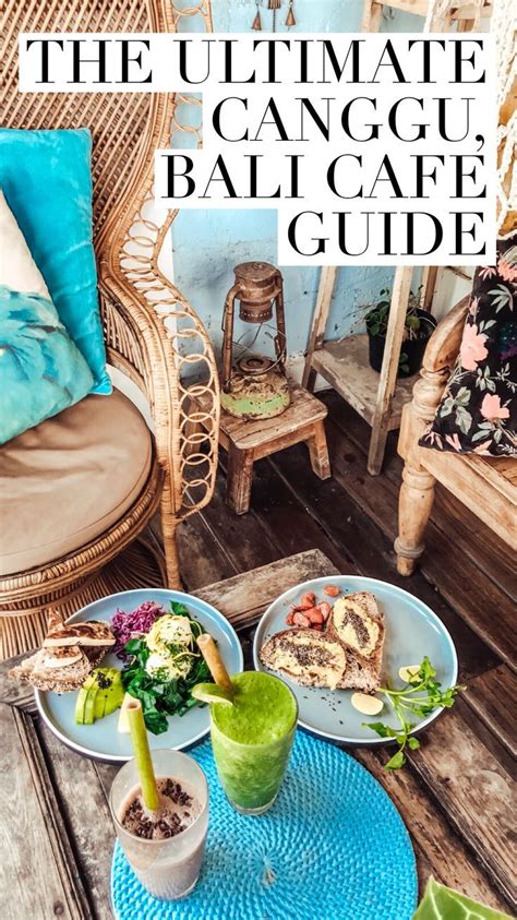 The Ultimate Canggu Bali Cafe Guide Is Featured In This Article For Food And Drink Lovers