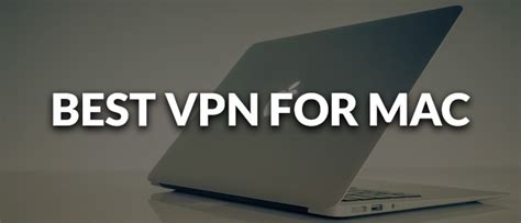 7 Best Vpn For Mac That Are Worth The Investment In 2023