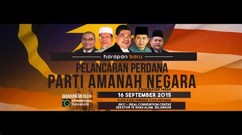 Admin august 25, 2017 3:38 am 0. Pelancaran Perdana Parti Amanah Negara - YouTube