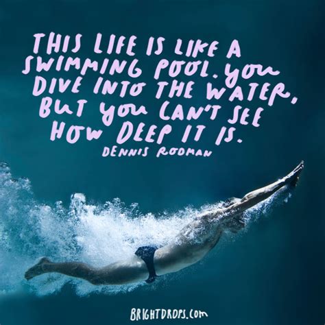 You dive into the water, but you can't see how deep it is. 29 Deep and Meaningful Quotes on Life - Bright Drops