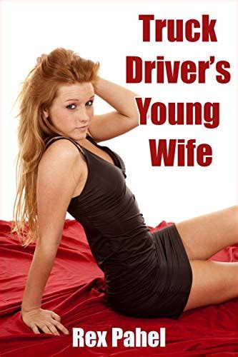 Truck Drivers Young Wife By Rex Pahel Goodreads