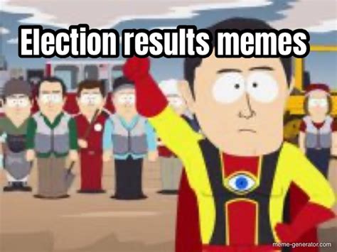 Election Results Memes Meme Generator