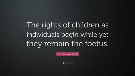 Victoria Woodhull Quote “the Rights Of Children As Individuals Begin