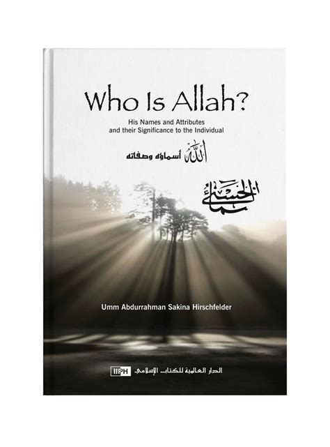 Who Is Allah His Names And Attributes And Their Significance To The
