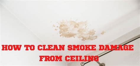 How To Clean Smoke Damage From Ceiling The Ultimate Guide
