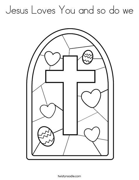 You can download and save this image for free. Jesus Loves You and so do we Coloring Page - Twisty Noodle