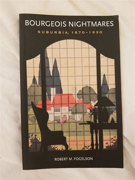 Bourgeois Nightmares Suburbia 1870 1930 Fogelson Robert M